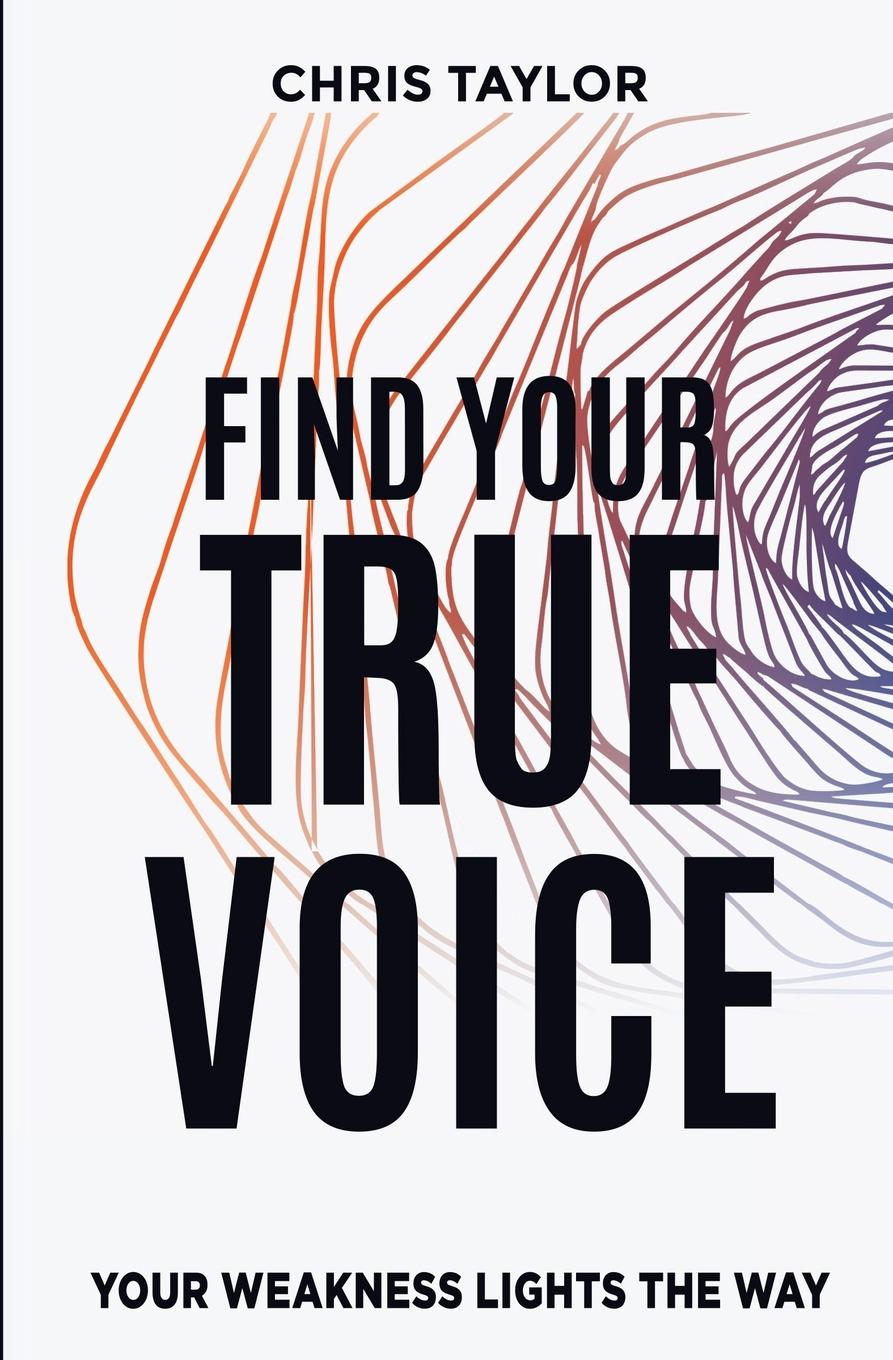 Knjiga Find Your True Voice Chris Taylor