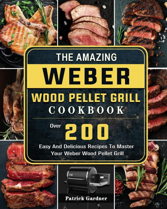 Book Amazing Weber Wood Pellet Grill Cookbook 