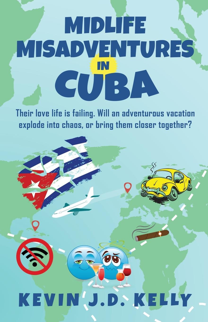 Knjiga Midlife Misadventures in Cuba Kevin J. D. Kelly
