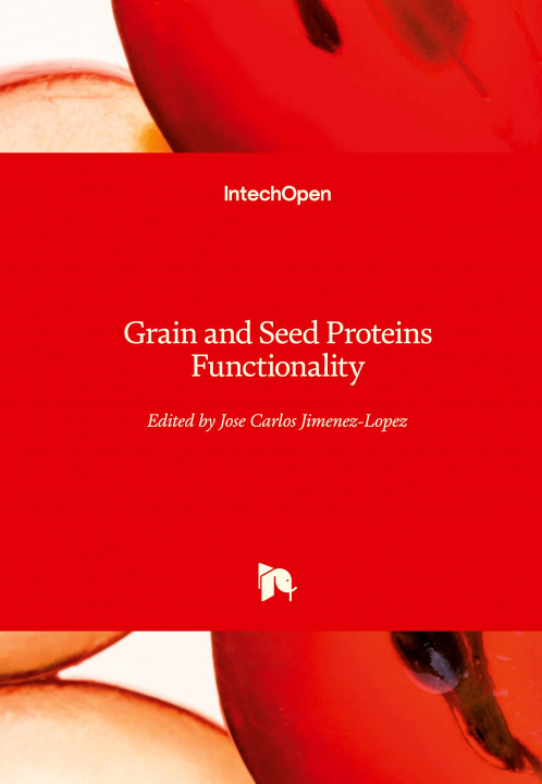 Knjiga Grain and Seed Proteins Functionality Jose Carlos Jimenez-Lopez