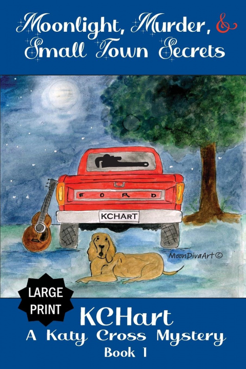 Knjiga Moonlight, Murder and Small Town Secrets Kc Hart