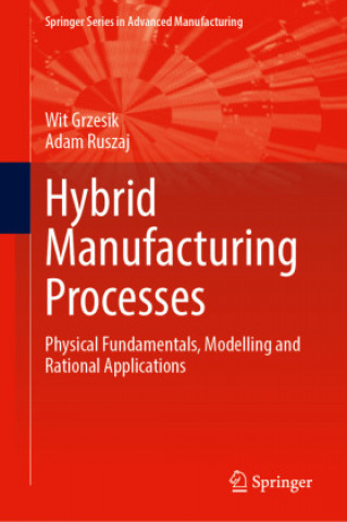 Knjiga Hybrid Manufacturing Processes Wit Grzesik