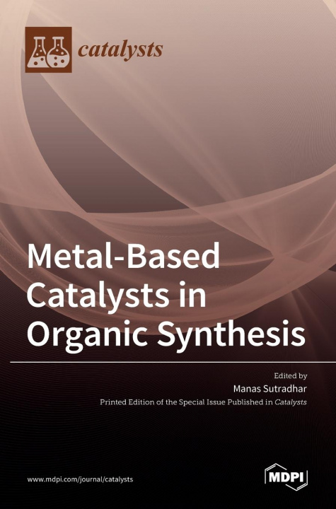 Книга Metal-Based Catalysts in Organic Synthesis 