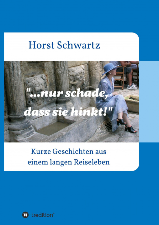 Buch ...nur schade, dass sie hinkt! Horst Schwartz