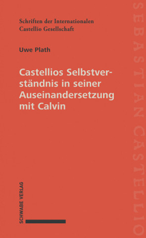 Carte Castellios Selbstverständnis in seiner Auseinandersetzung mit Calvin 