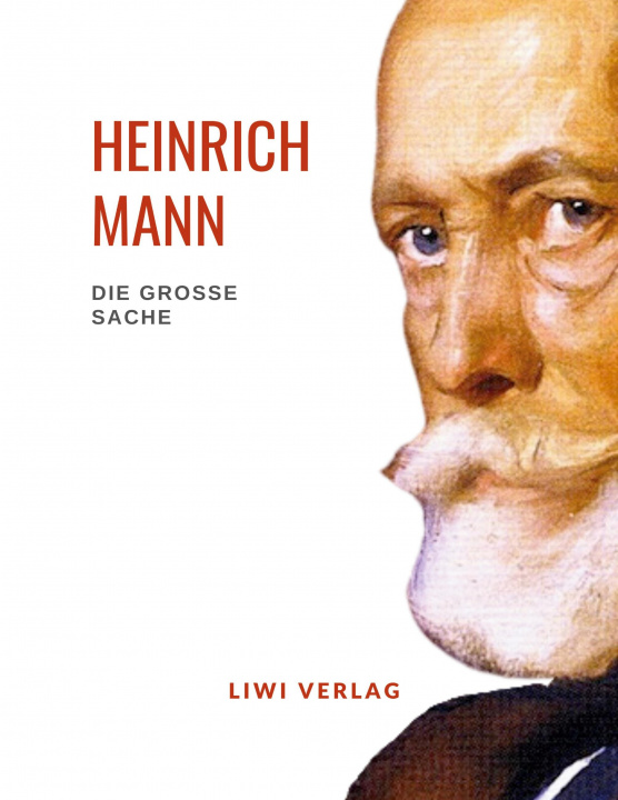 Kniha Heinrich Mann: Die große Sache. Vollständige Neuausgabe 