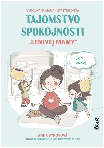 Book Tajomstvo spokojnosti „lenivej mamy“ Anna Bykovová