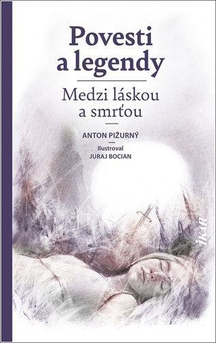 Kniha Povesti a legendy Medzi láskou a smrťou Anton Pižurný