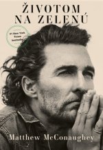 Kniha Životom na zelenú Matthew McConaughey