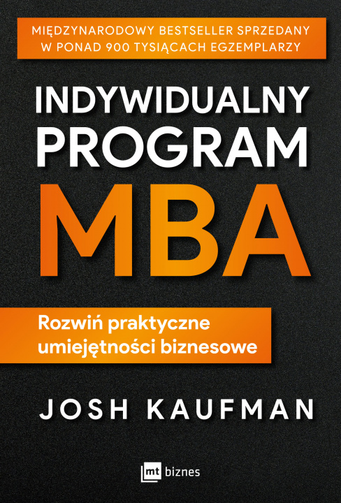 Книга Indywidualny program MBA. Rozwiń praktyczne umiejętności biznesowe Josh Kaufman