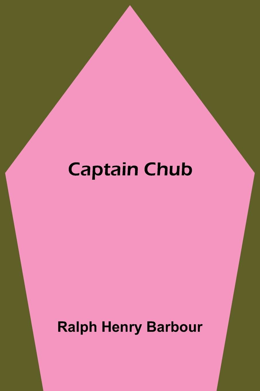 Knjiga Captain Chub Ralph Henry Barbour