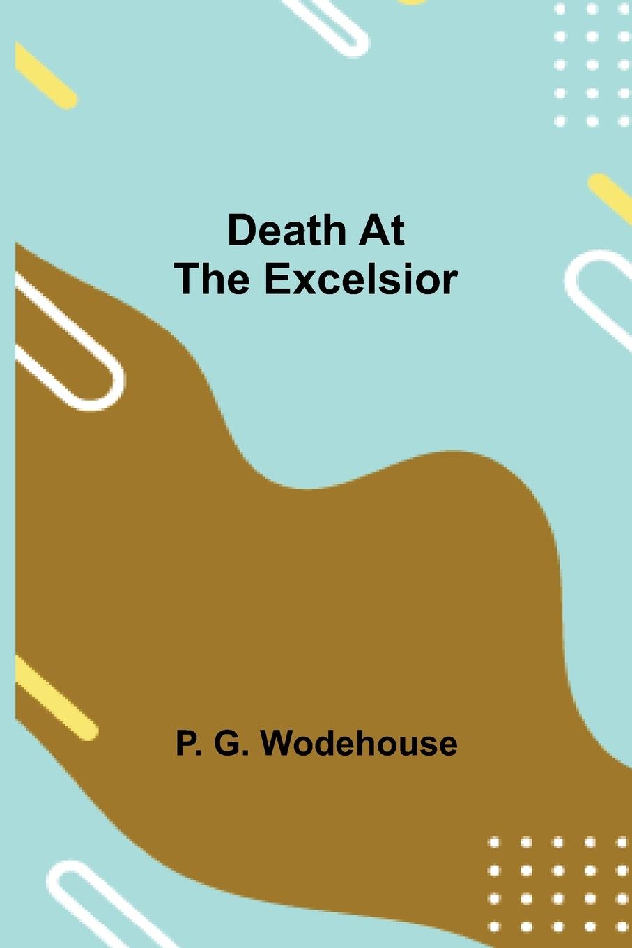 Knjiga Death at the Excelsior P. G. Wodehouse