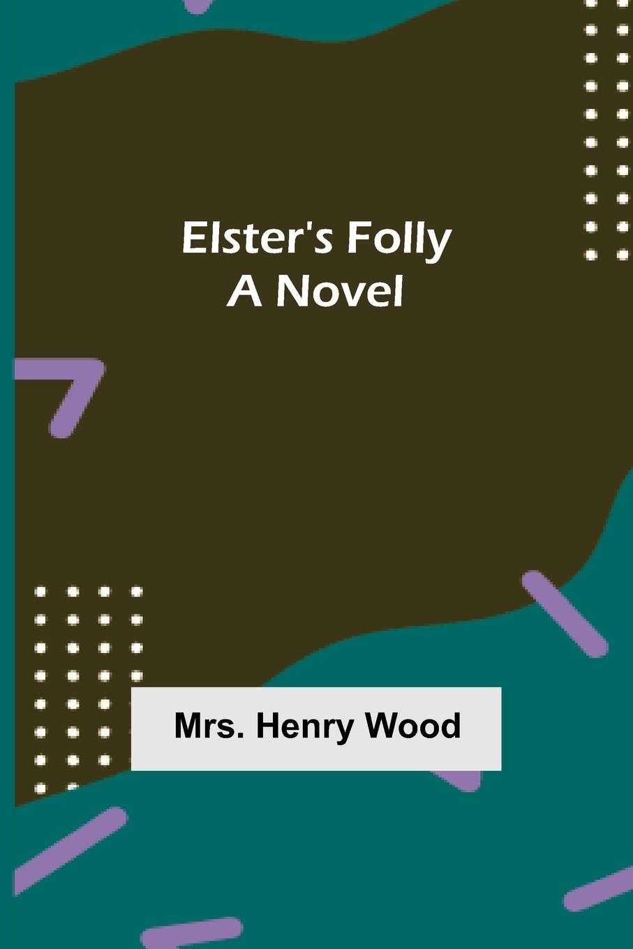 Knjiga Elster's Folly Henry Wood