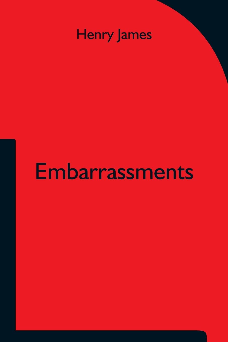 Book Embarrassments Henry James