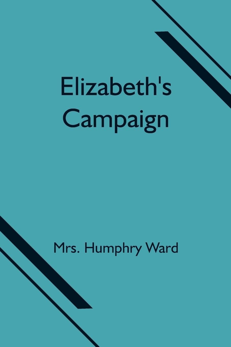 Knjiga Elizabeth's Campaign Humphry Ward