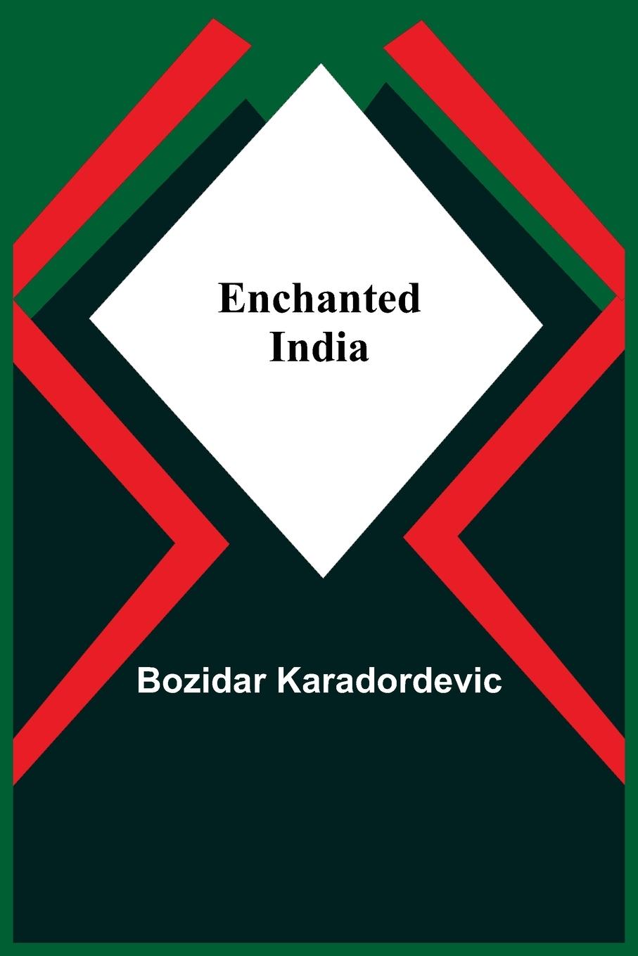 Knjiga Enchanted India Bozidar Karadordevic