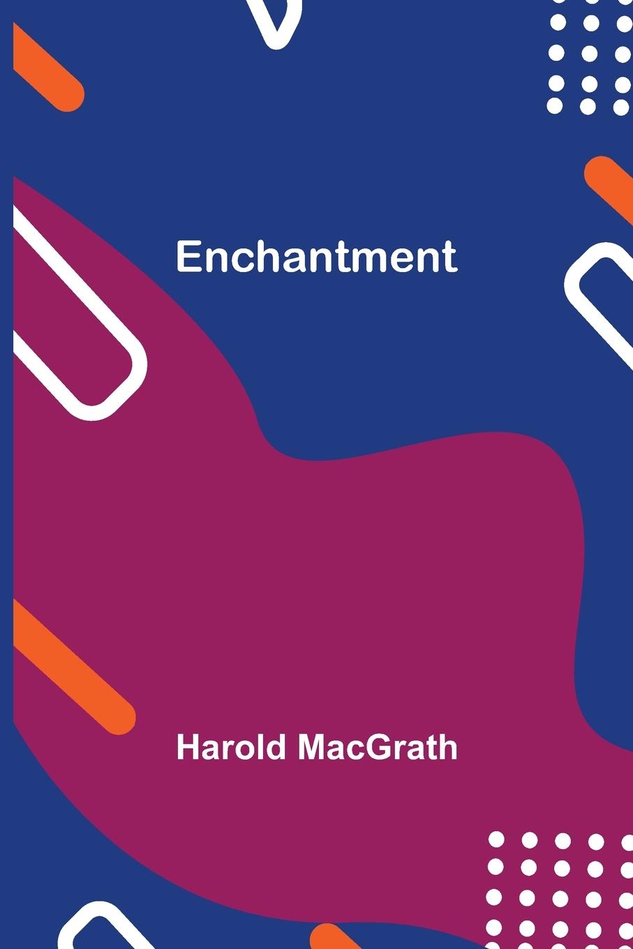 Knjiga Enchantment Harold Macgrath
