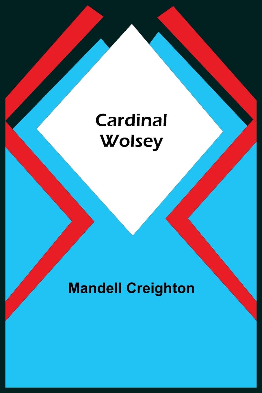 Knjiga Cardinal Wolsey Mandell Creighton