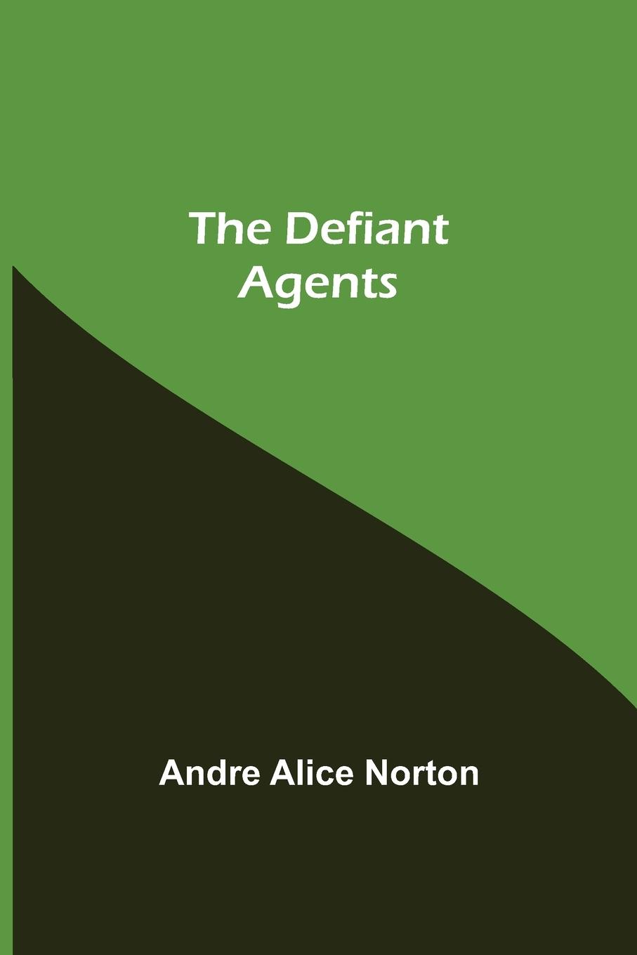 Knjiga Defiant Agents Andre Alice Norton