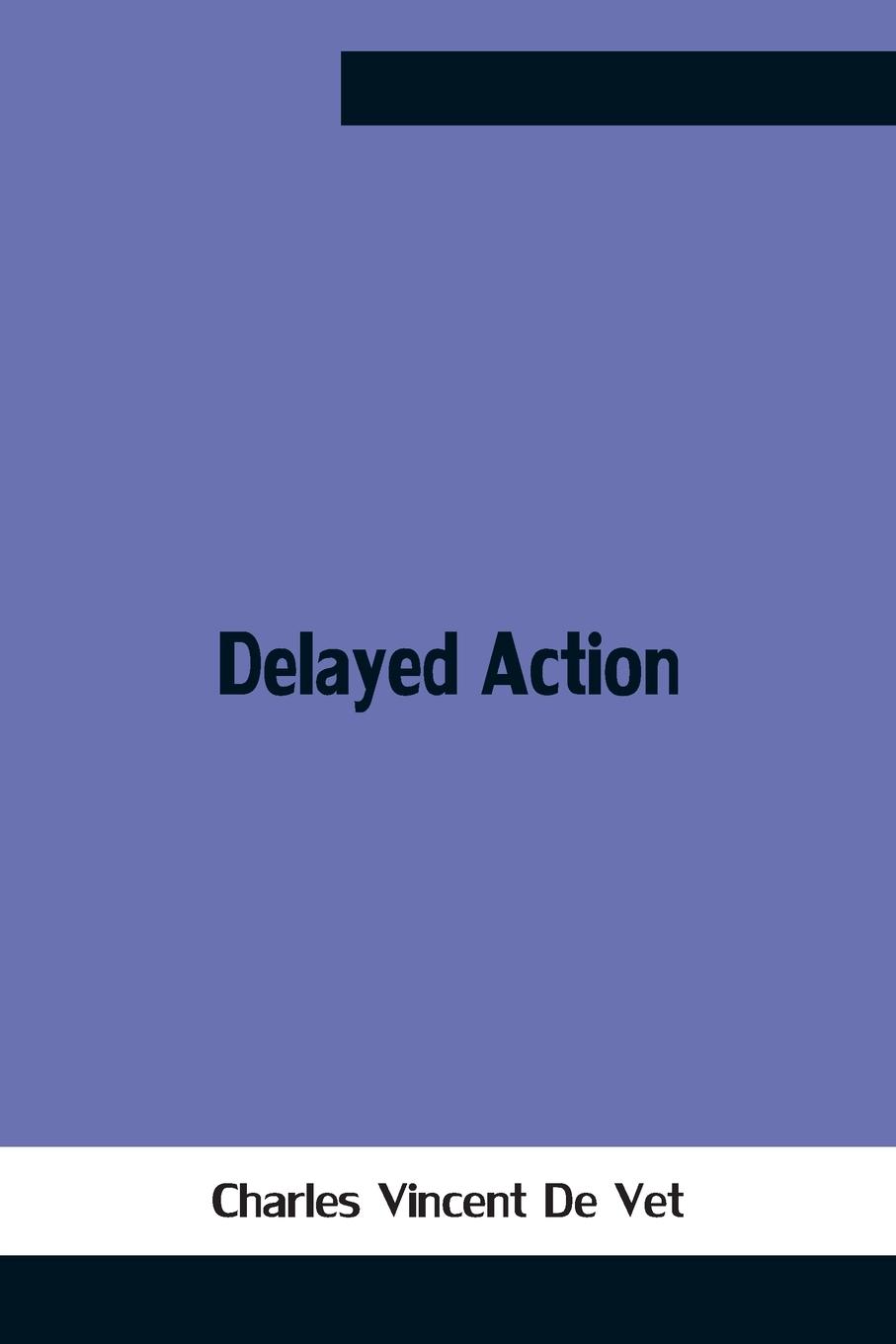 Knjiga Delayed Action Charles Vincent de Vet