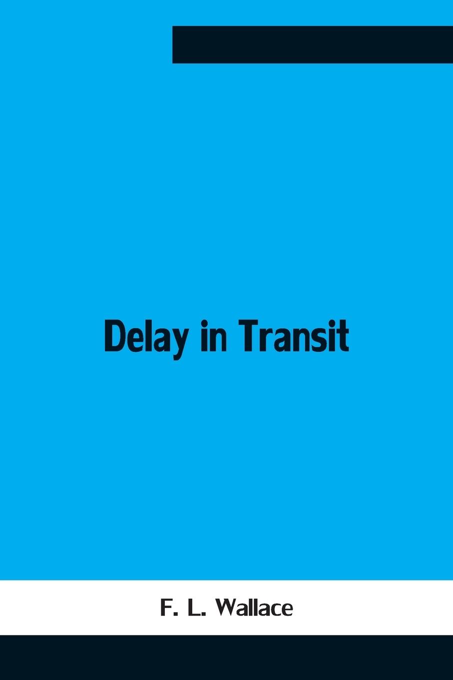 Knjiga Delay In Transit F L Wallace