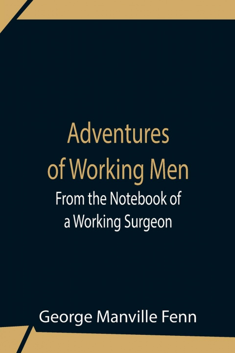 Knjiga Adventures Of Working Men. From The Notebook Of A Working Surgeon 