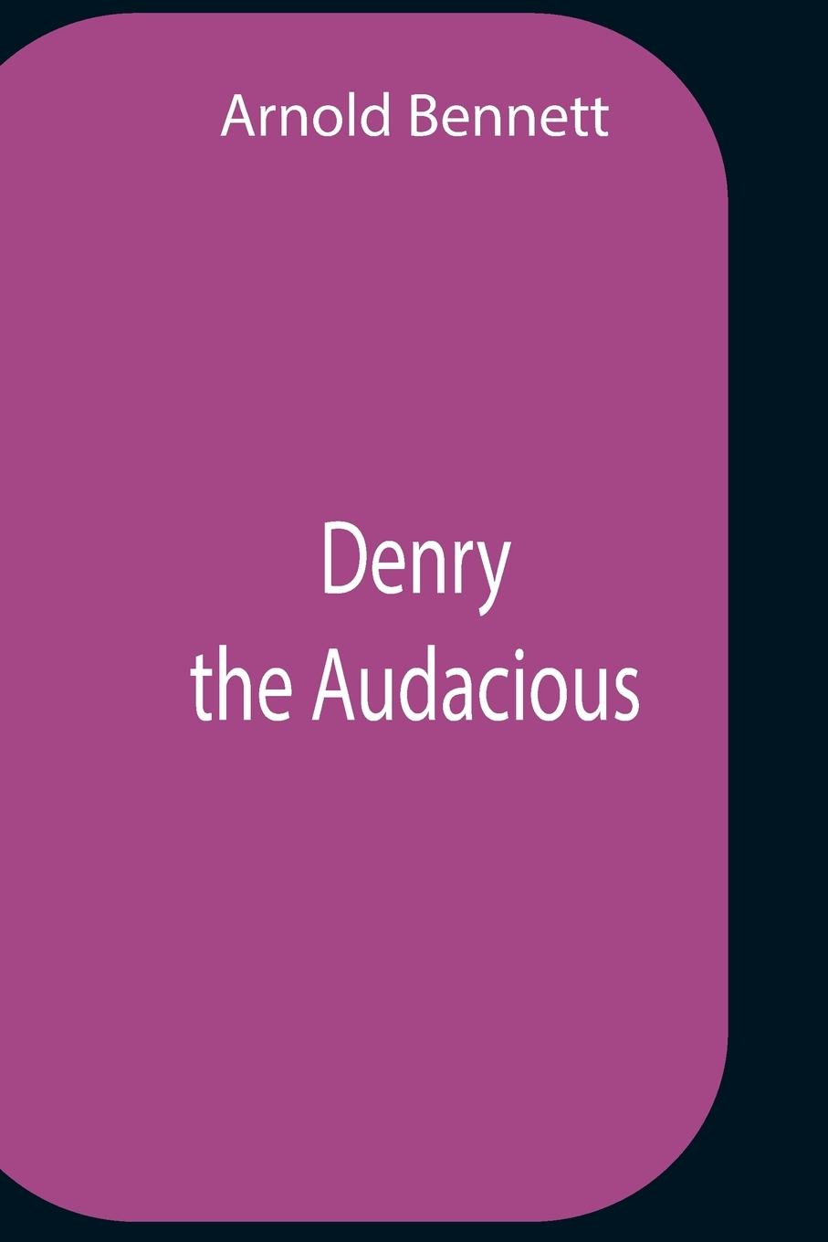 Knjiga Denry The Audacious Arnold Bennett