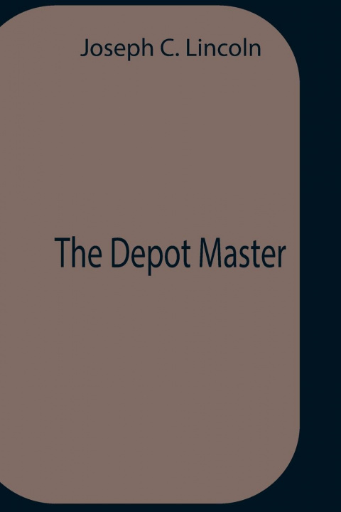 Knjiga Depot Master Joseph C. Lincoln