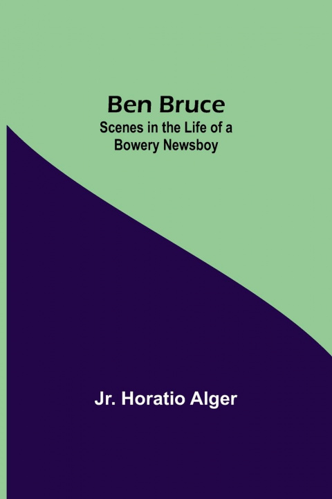 Knjiga Ben Bruce Alger  Horatio  Jr.