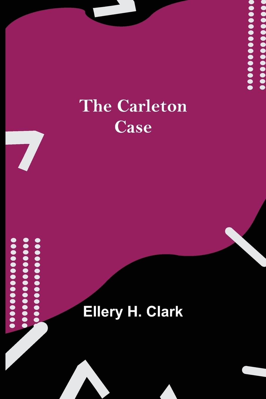 Knjiga Carleton Case Ellery H. Clark