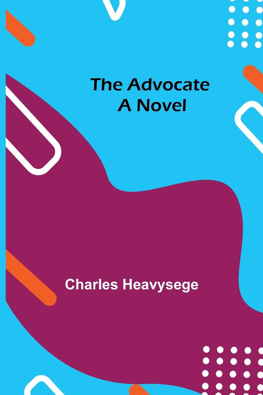 Knjiga Advocate Charles Heavysege
