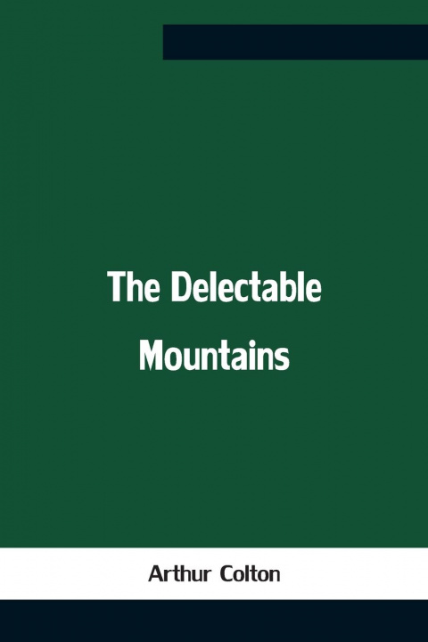 Knjiga Delectable Mountains Arthur Colton