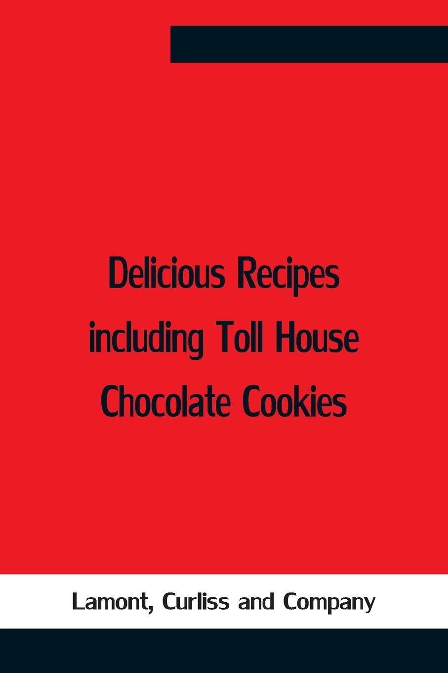 Knjiga Delicious Recipes Including Toll House Chocolate Cookies Lamont Curliss