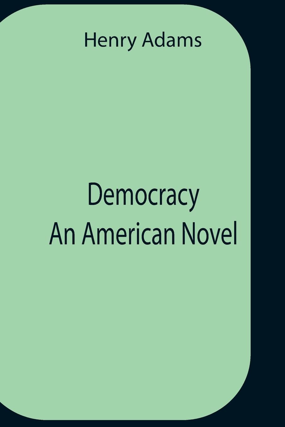 Carte Democracy An American Novel 
