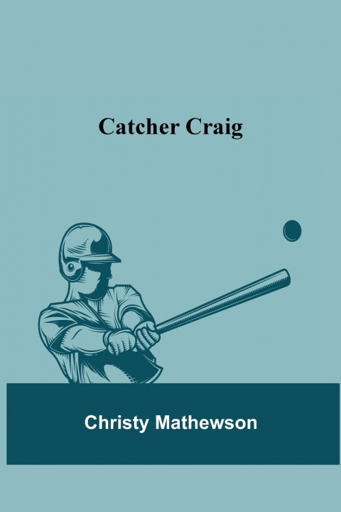 Knjiga Catcher Craig Christy Mathewson