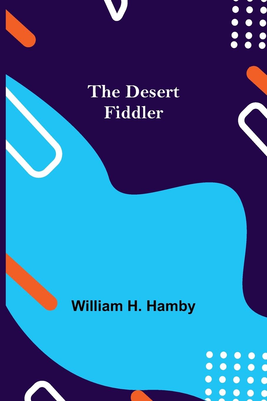 Knjiga Desert Fiddler William H. Hamby