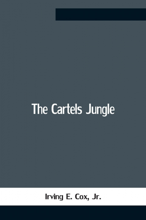 Livro Cartels Jungle E. Cox  Irving  Jr.