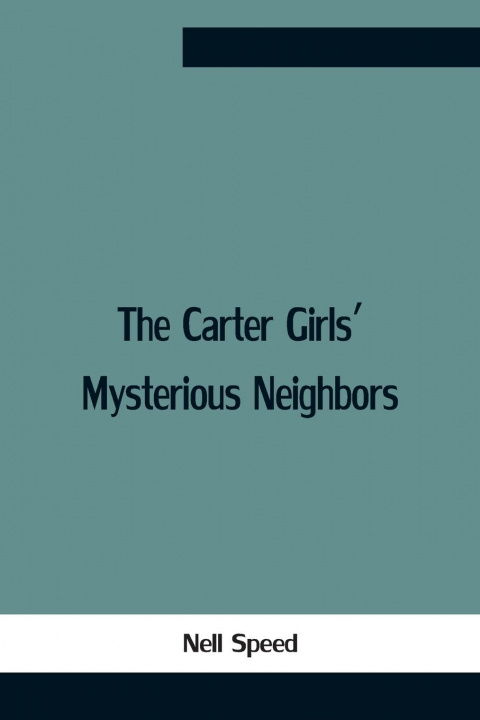 Knjiga Carter Girls' Mysterious Neighbors Nell Speed