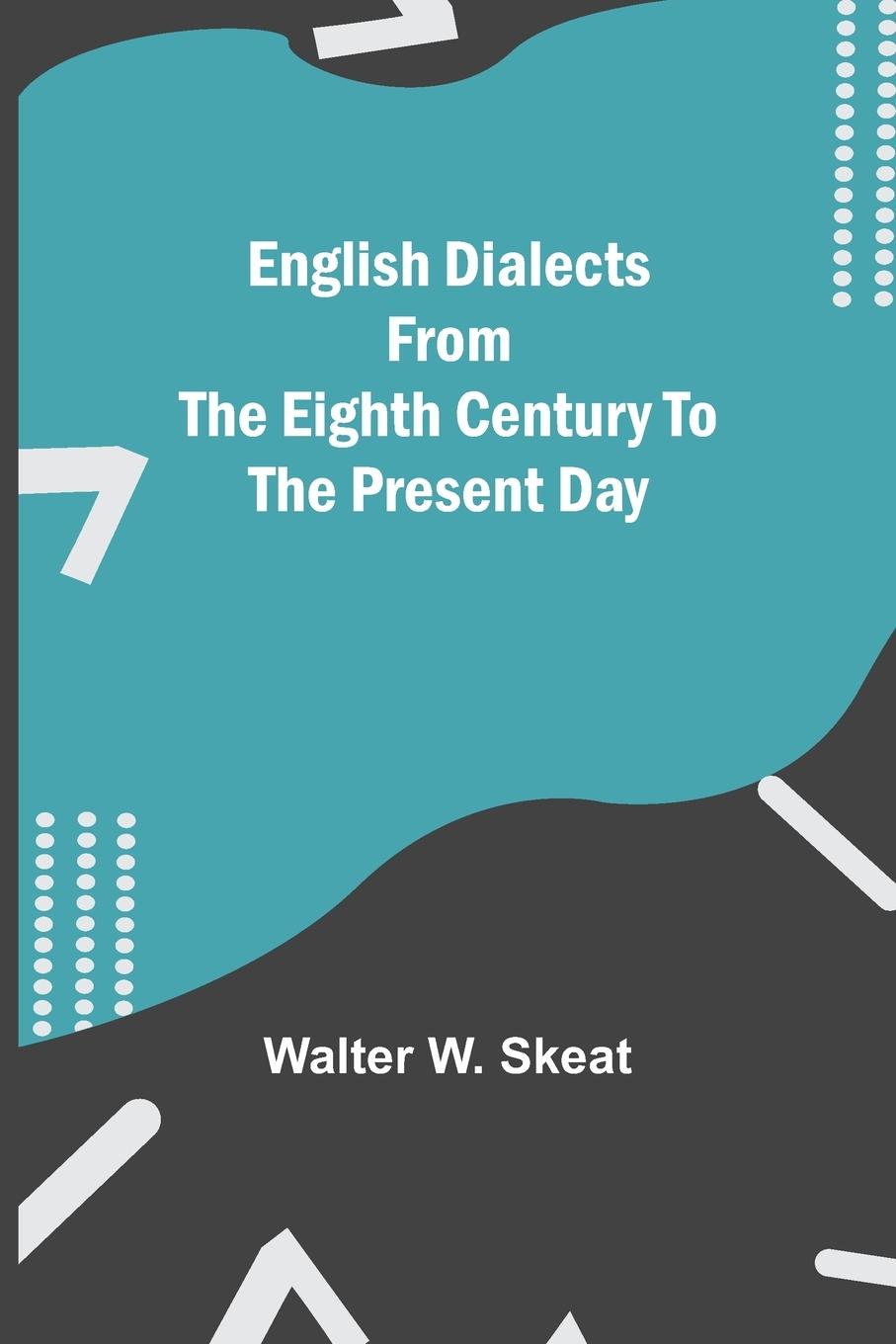 Könyv English Dialects From The Eighth Century To The Present Day 