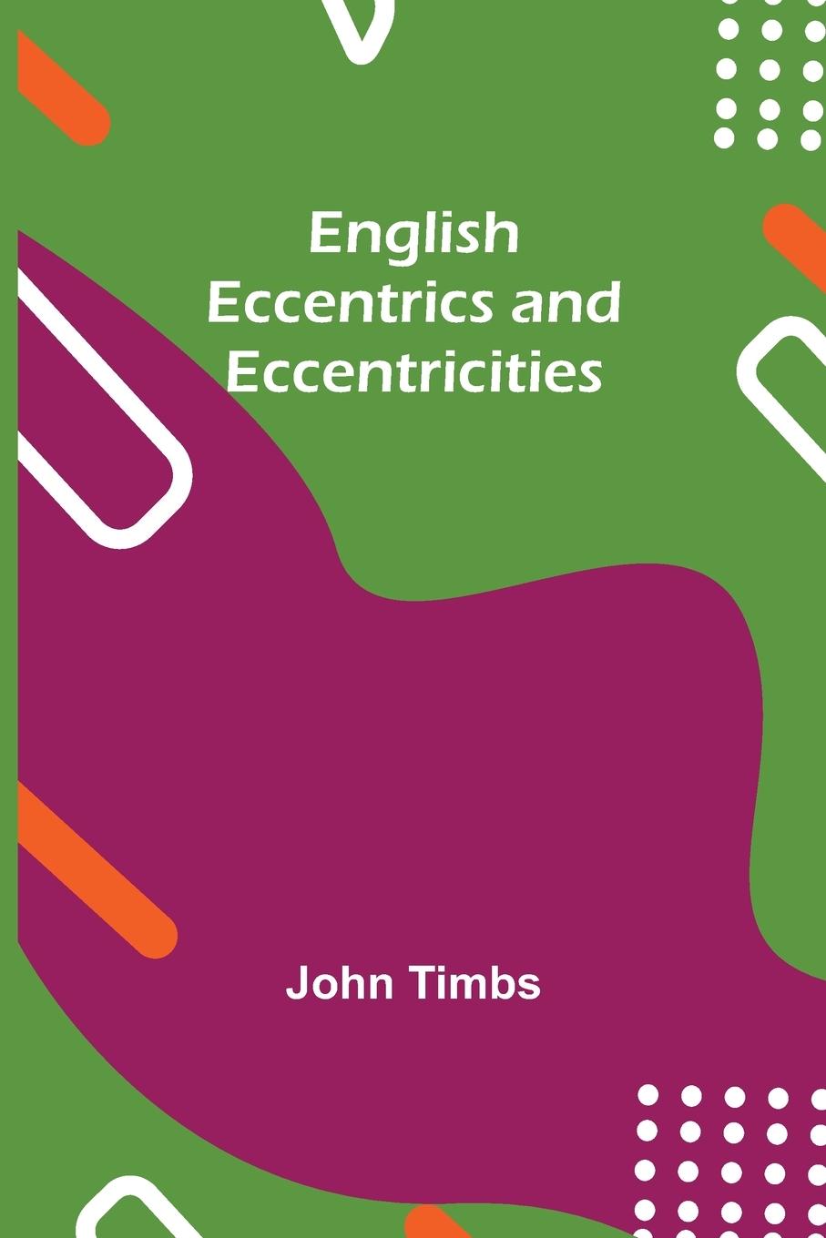Knjiga English Eccentrics And Eccentricities John Timbs