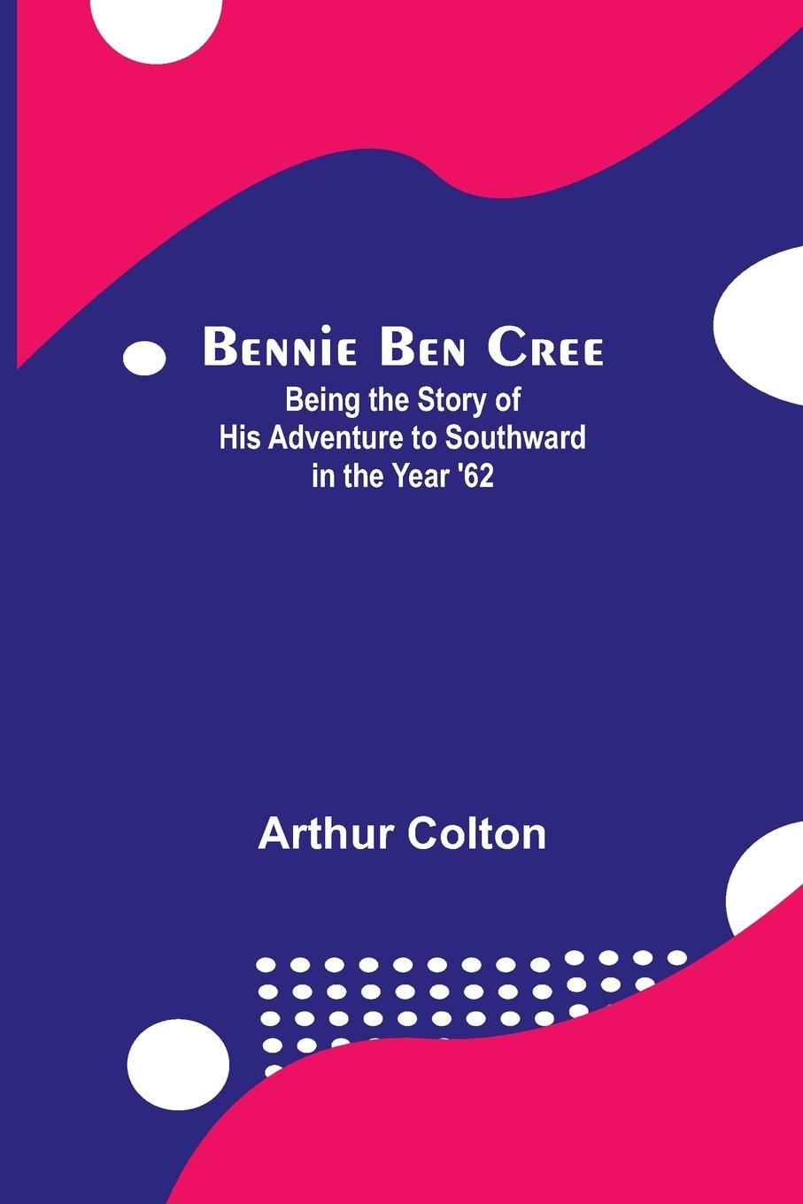 Kniha Bennie Ben Cree Arthur Colton