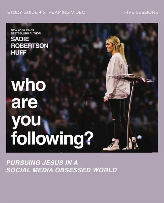 Knjiga Who Are You Following? Bible Study Guide plus Streaming Video Sadie Robertson Huff