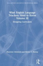 What English Language Teachers Need to Know Volume III
