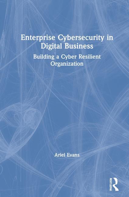 Книга Enterprise Cybersecurity in Digital Business Ariel Evans
