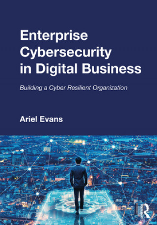Kniha Enterprise Cybersecurity in Digital Business Ariel Evans