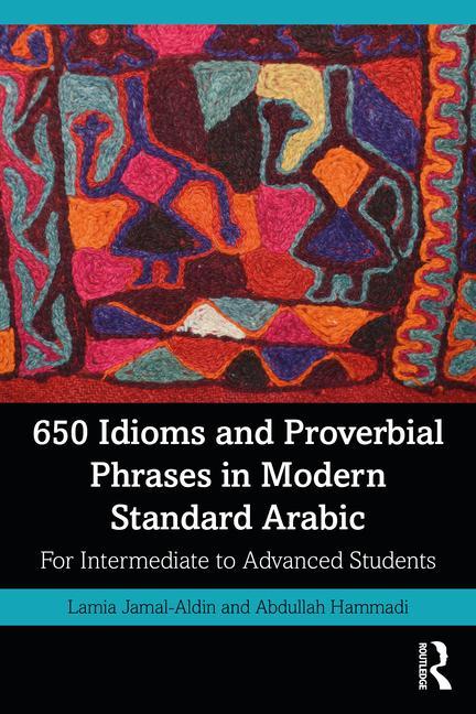 Carte 650 Idioms and Proverbial Phrases in Modern Standard Arabic Lamia Jamal-Aldin