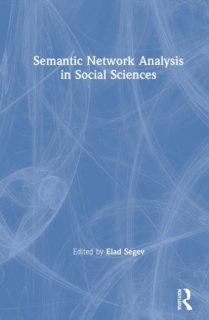 Knjiga Semantic Network Analysis in Social Sciences Elad Segev