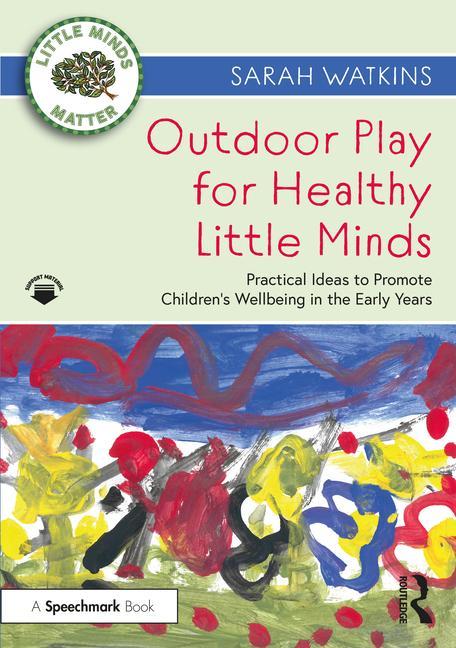 Knjiga Outdoor Play for Healthy Little Minds Sarah Watkins