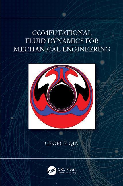 Knjiga Computational Fluid Dynamics for Mechanical Engineering George Qin