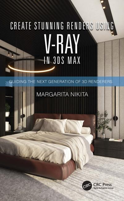 Kniha Create Stunning Renders Using V-Ray in 3ds Max Margarita Nikita